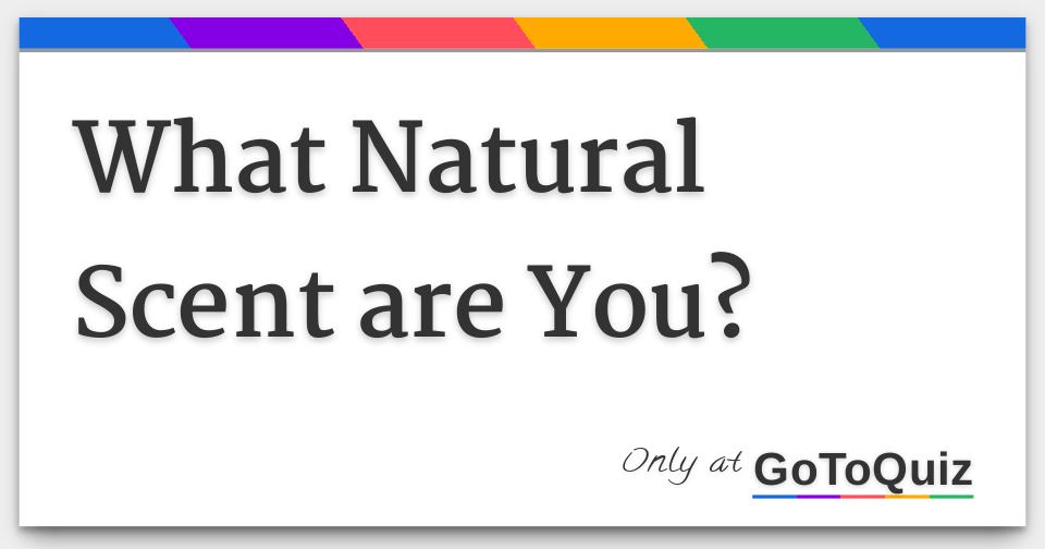 What Natural Scent are You?