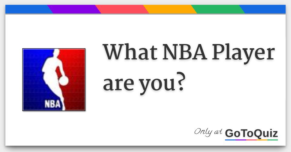 What NBA Player Are You?