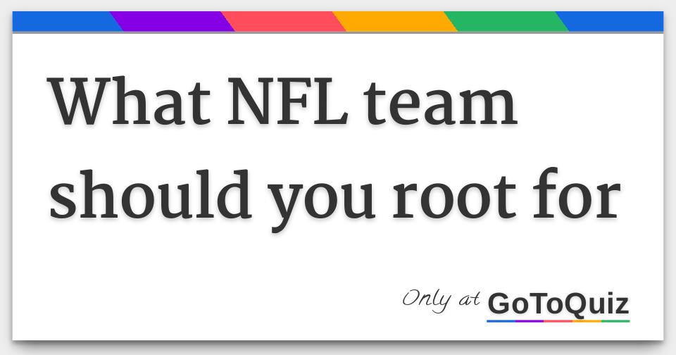 what NFL team should you root for