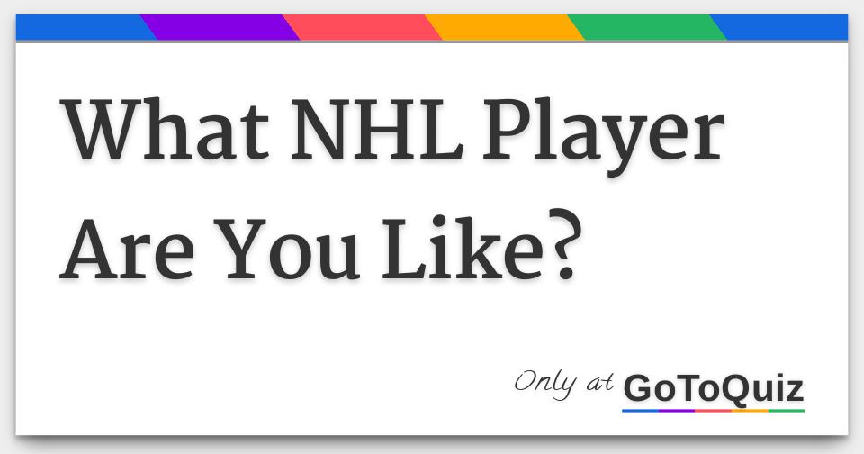 What NHL player are you like