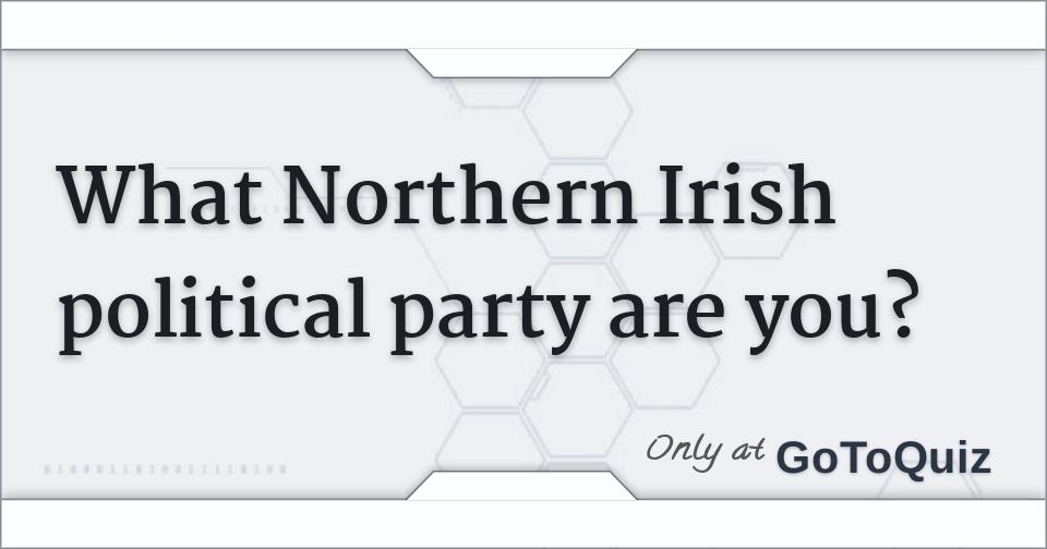 What Northern Irish political party are you?