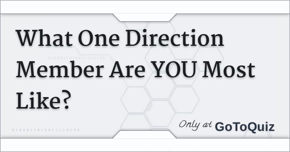 What One Direction Member Are YOU Most Like?
