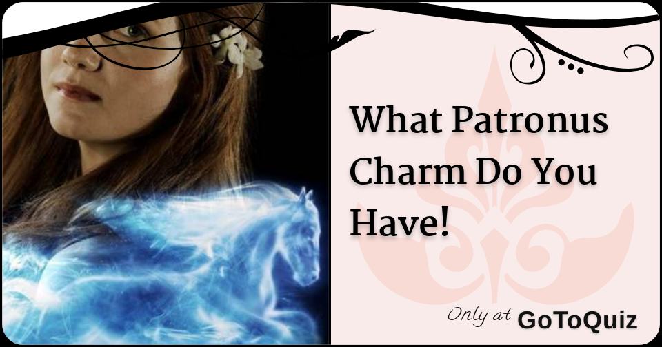 What Patronus Charm Do You Have!