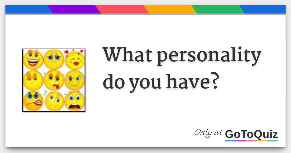 What personality do you have 