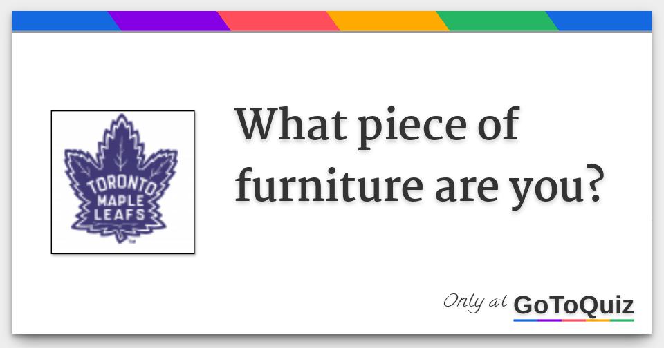What piece of furniture are you?
