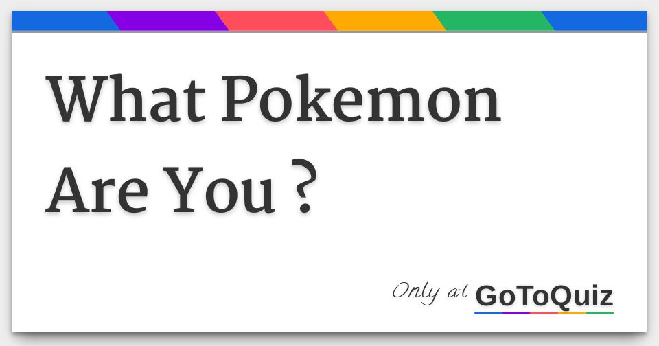 What Pokemon Are You