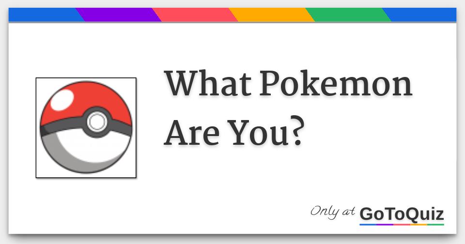 What Pokemon Are You?