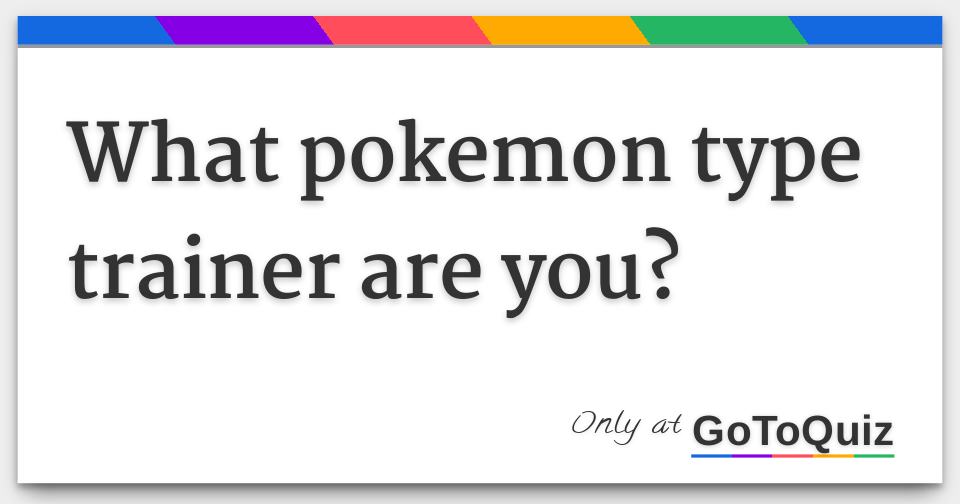 Quiz: what Pokémon type are you? 