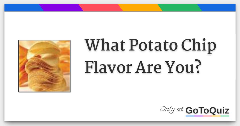 What Potato Chip Flavor Are You?