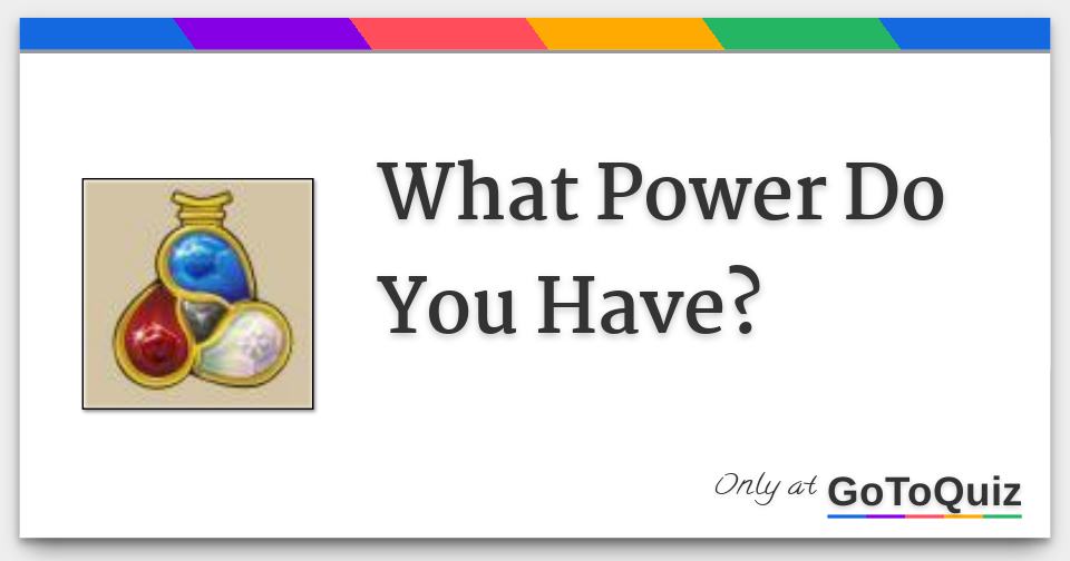 What Power Do You Have?