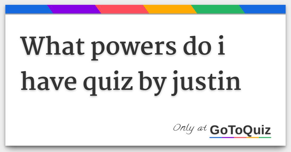 Results what powers do i have quiz by justin