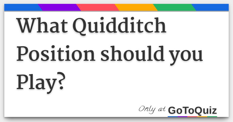 What Quidditch Position should you Play? Find Out