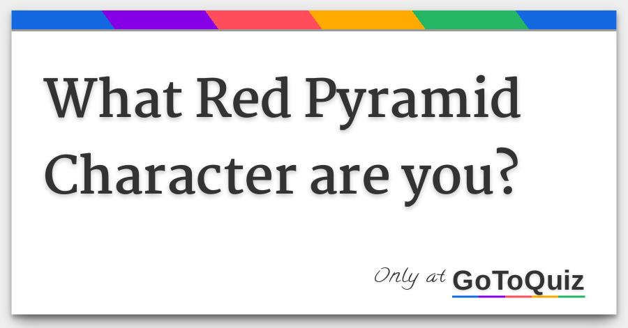 What Red Pyramid Character Are You
