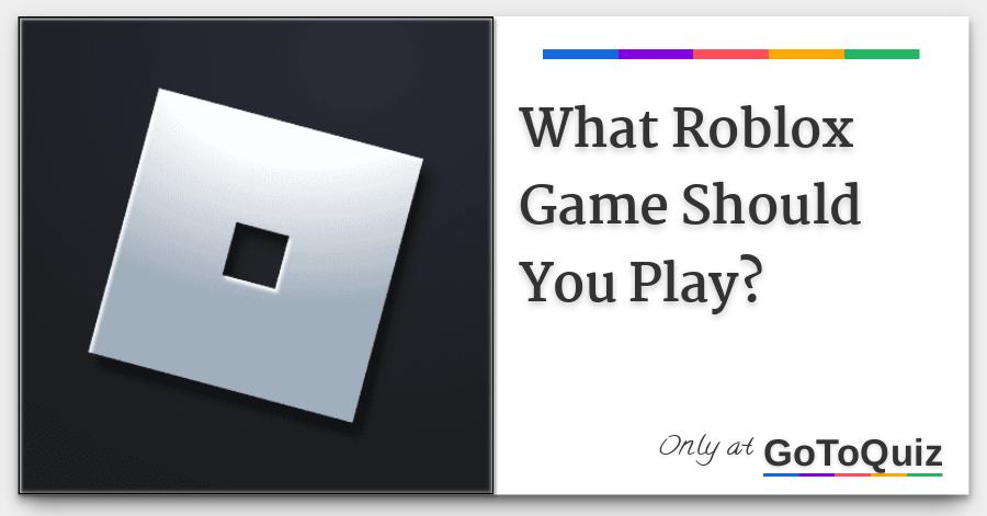 What Roblox Game Should You Play