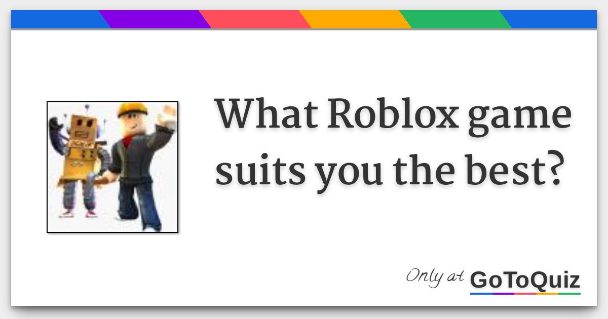 What Roblox Game Suits You The Best - get a suit roblox