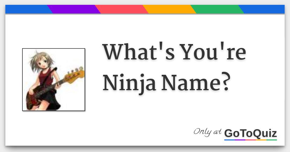 What's You're Ninja Name?