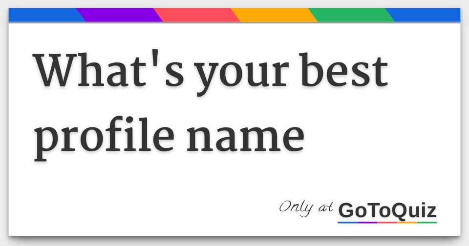 What's your best profile name