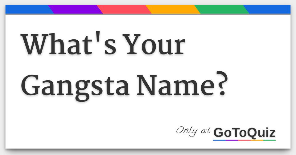 What's Your Gangsta Name?