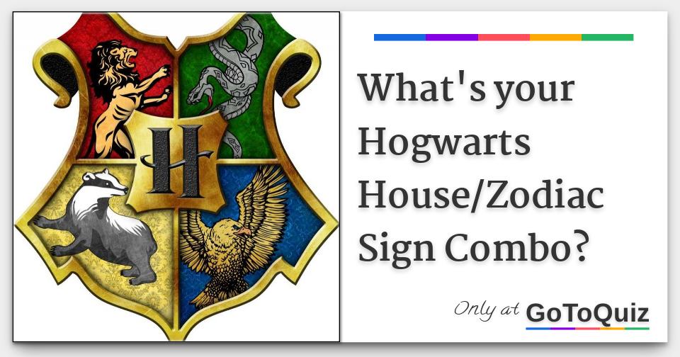 What's your Hogwarts House/Zodiac Sign Combo?