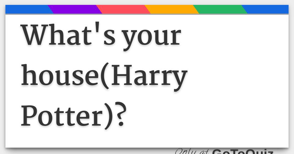 What's your house(Harry Potter)?