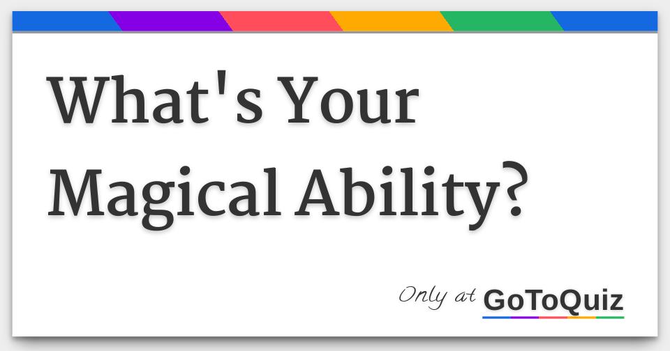 What's Your Magical Ability?