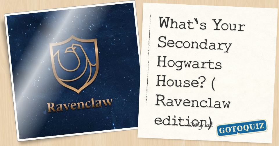 What's Your Secondary Hogwarts House? ( Ravenclaw edition)