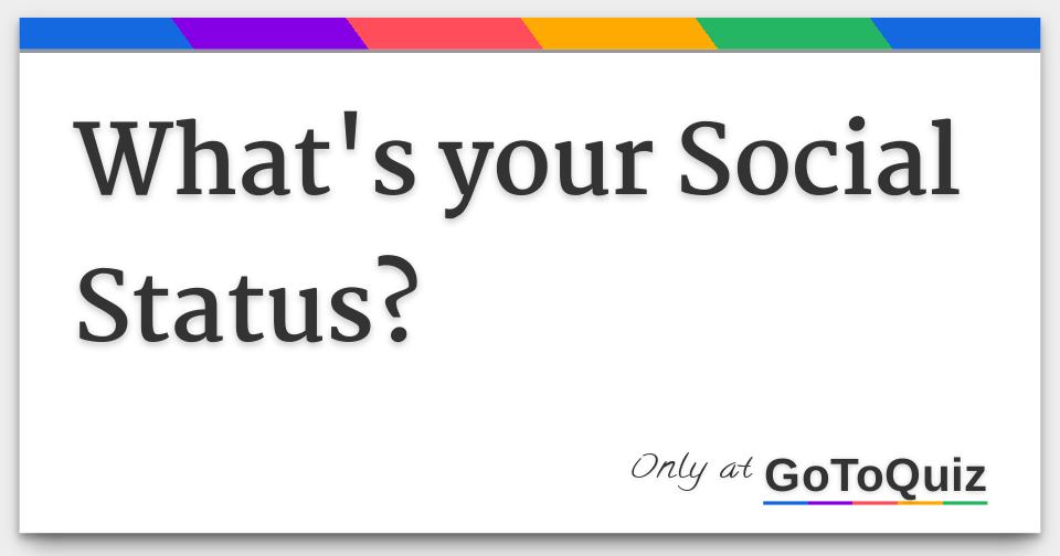What's your Social Status?
