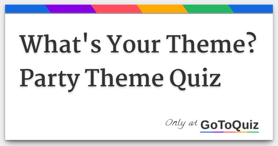 What's Your Theme? Party Theme Quiz