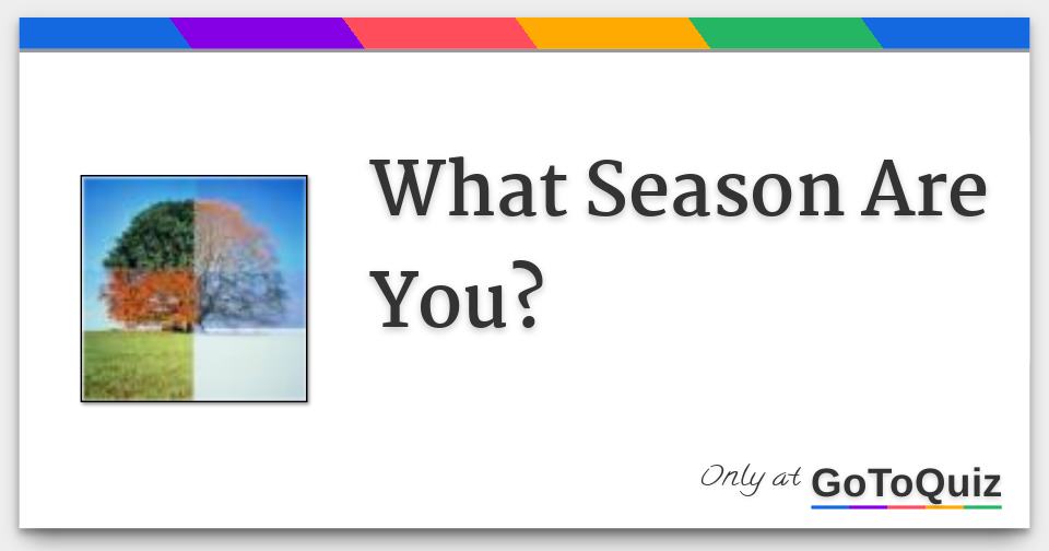 What Season Are You?