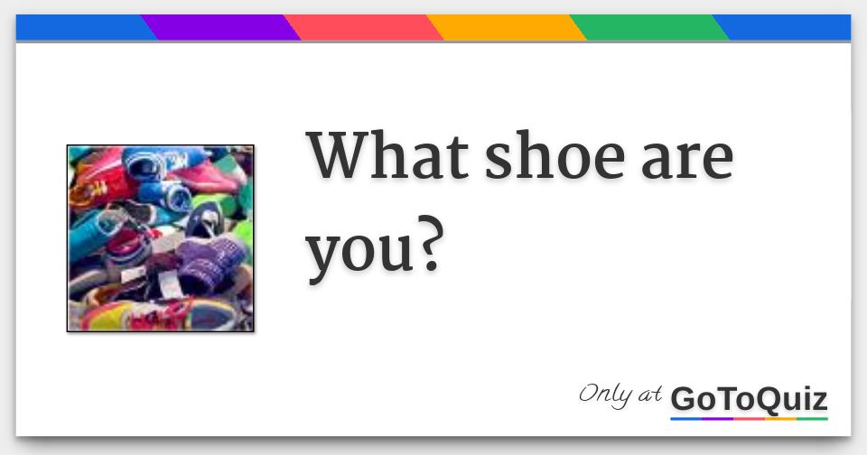 what shoe are you?