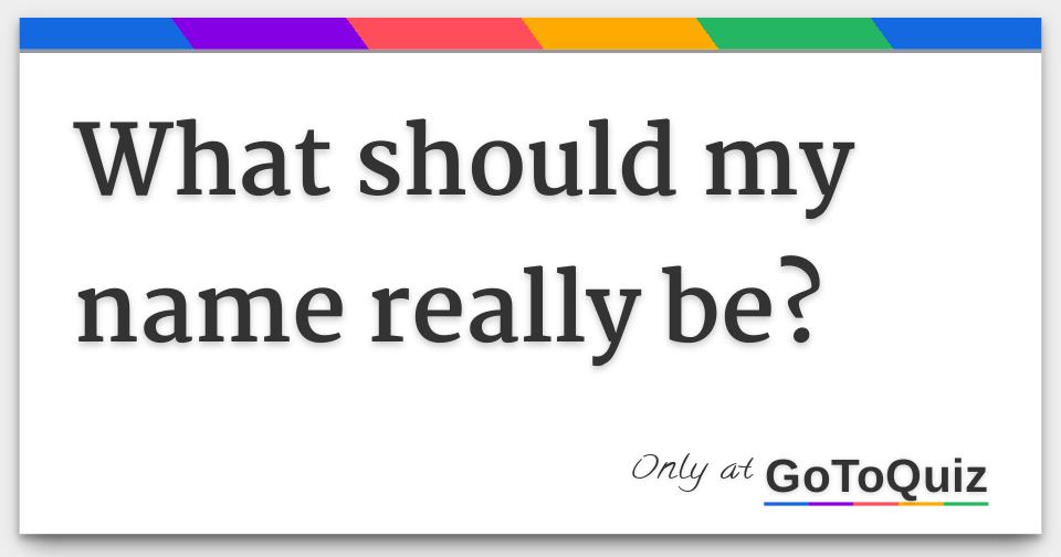What should my name really be?