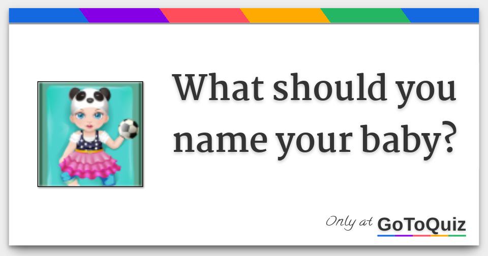 what should you name your baby?