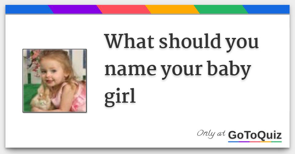 what should you name your baby girl