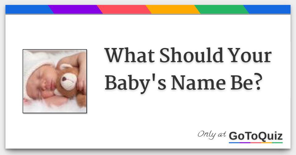 What Should Your Baby's Name Be?