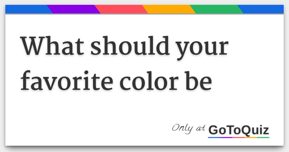 What should your favorite color be