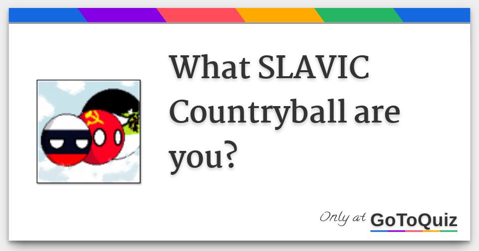 What SLAVIC Countryball are you?