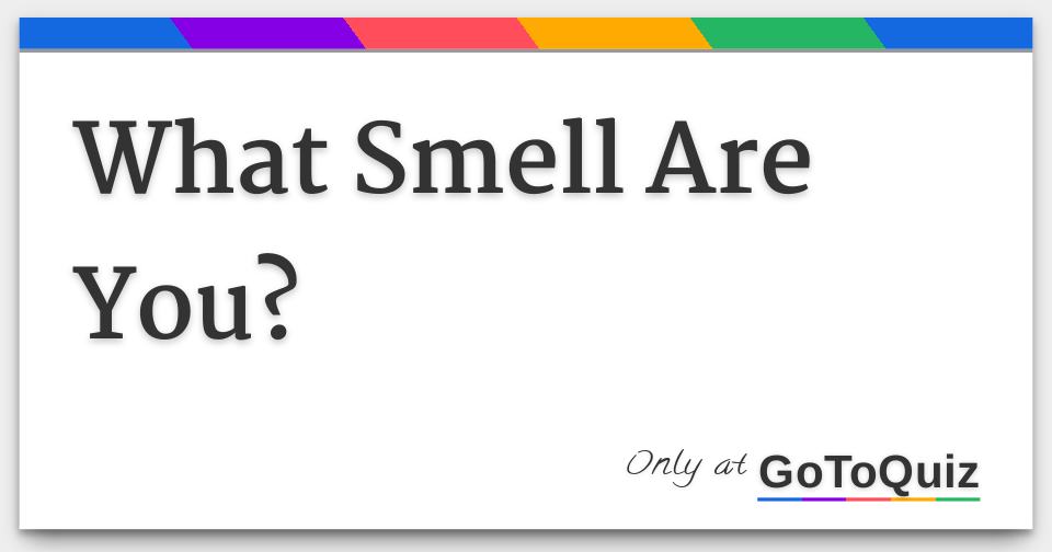 What Smell Are You?