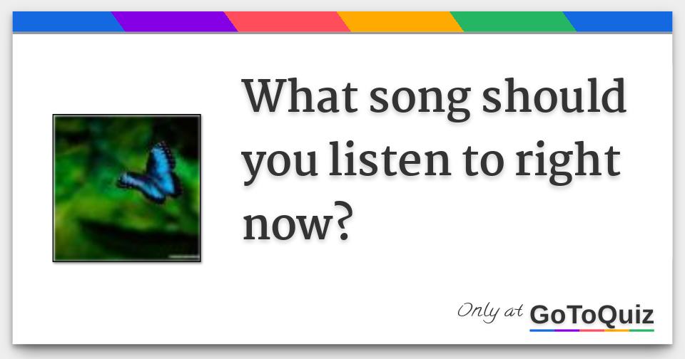 What Song Should I Listen To Meaning In English