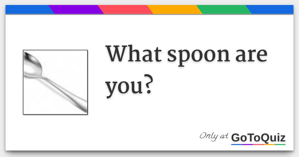 What spoon are you?