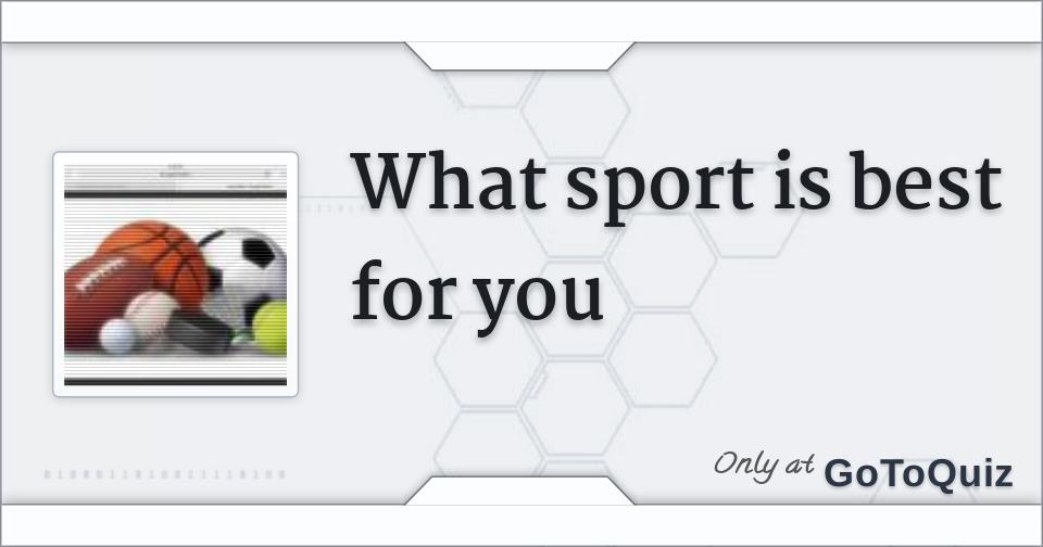 What sport is best for you