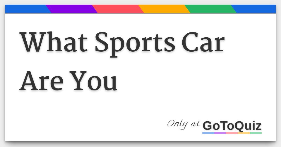 What Sports Car Are You