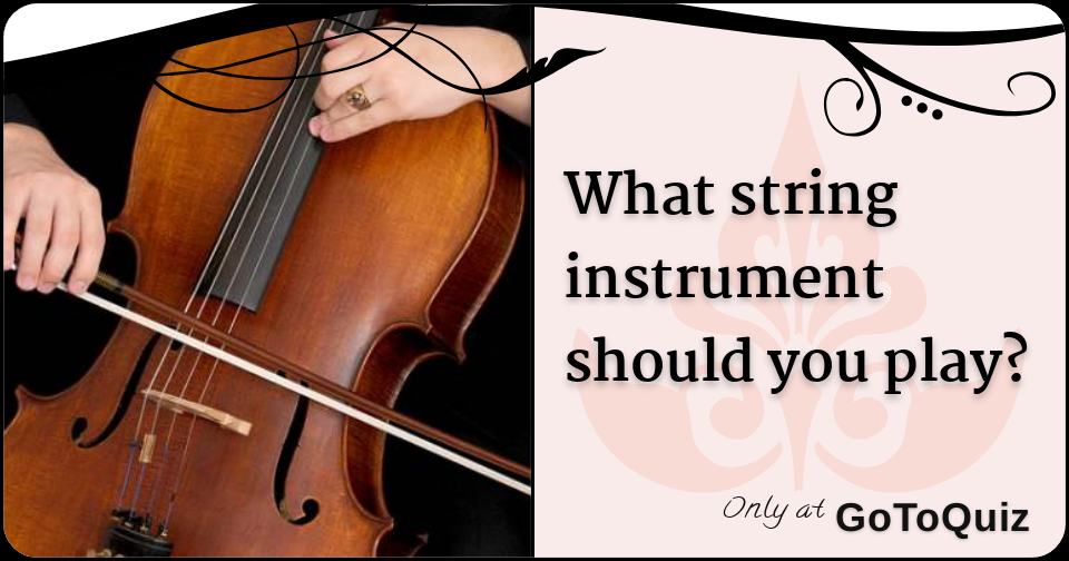What string instrument should you play?