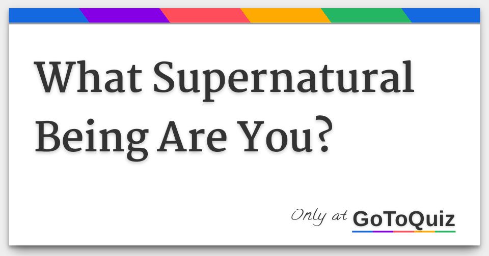 what supernatural being am i