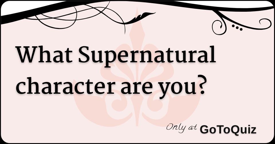 What Supernatural character are you?