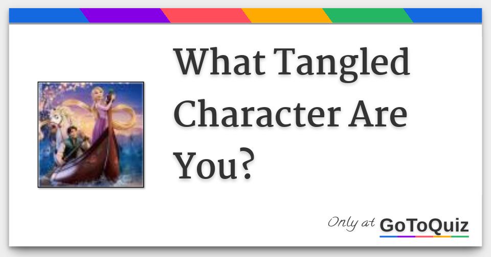 What Tangled Character Are You?