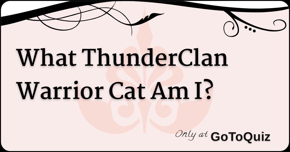 What ThunderClan Warrior Cat Am I?
