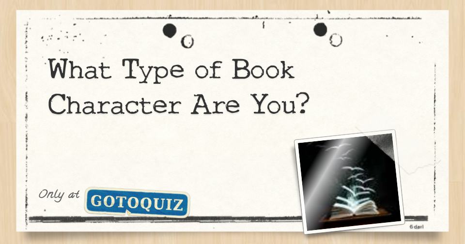 What Type of Book Character Are You?