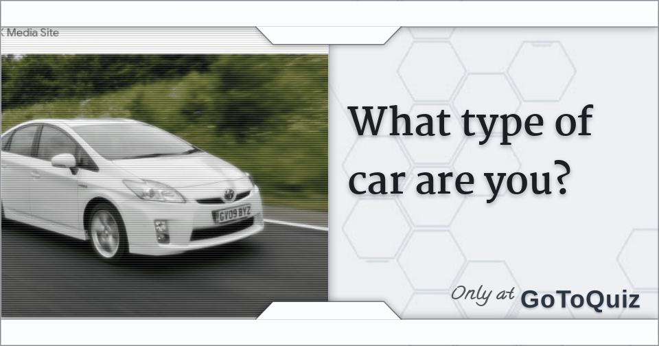 what type of car are you?