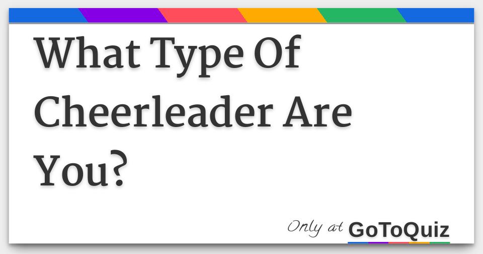 What Type Of Cheerleader Are You?