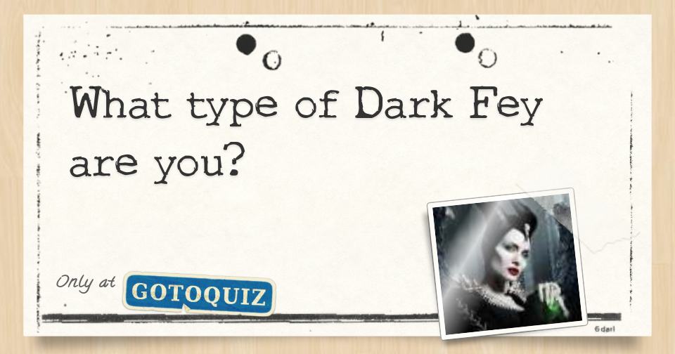 What type of Dark Fey are you?